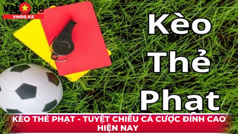 keo the phat 1 - Kèo Thẻ Phạt - Tuyệt Chiêu Cá Cược Đỉnh Cao Hiện Nay Kèo Thẻ Phạt - Tuyệt Chiêu Cá Cược Đỉnh Cao Hiện Nay