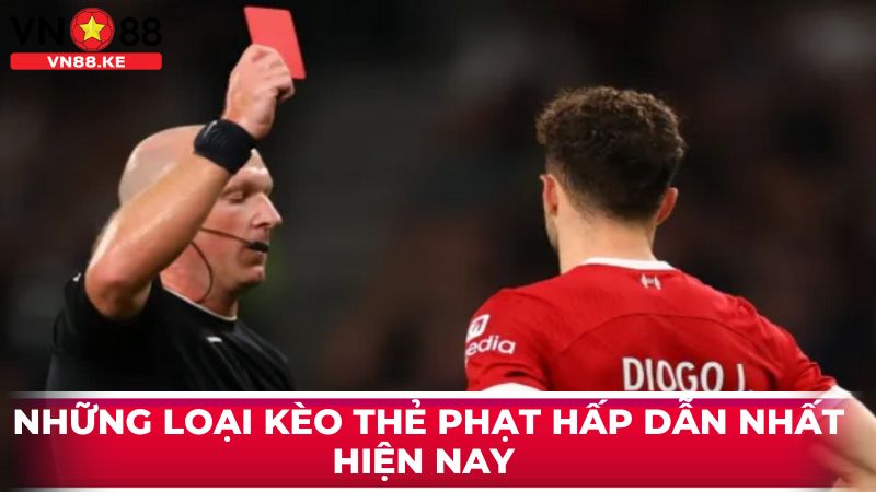 Những loại kèo thẻ phạt hấp dẫn nhất hiện nay