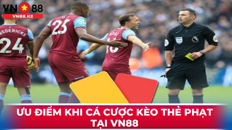 Ưu điểm khi cá cược kèo thẻ phạt tại VN88