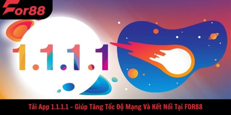 Tìm hiểu vài nét về tải app 1.1.1.1