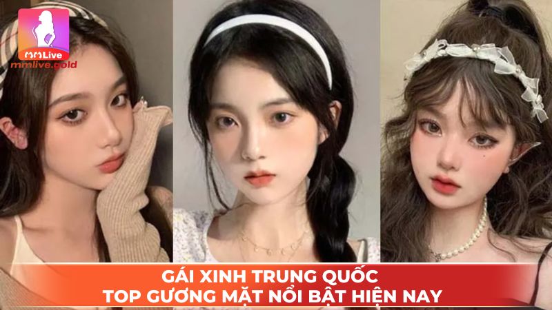 gai xinh trung quoc - Gái Xinh Trung Quốc - Top Gương Mặt Nổi Bật Hiện Nay