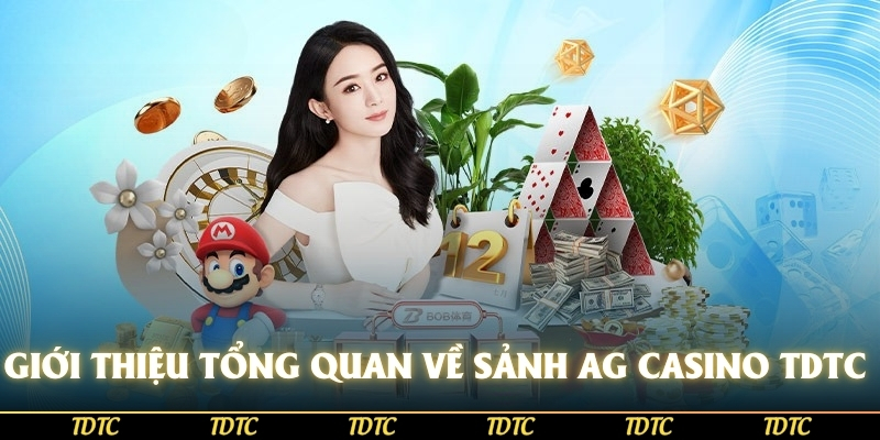 Giới thiệu tổng quan về sảnh  AG Casino TDTC