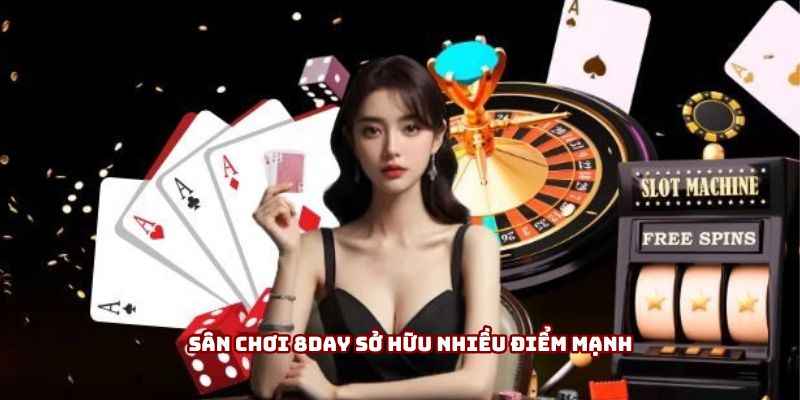 Sân chơi 8day sở hữu nhiều điểm mạnh