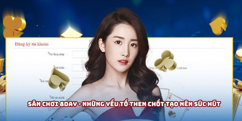 Sân Chơi 8day - Những Yếu Tố Then Chốt Tạo Nên Sức Hút