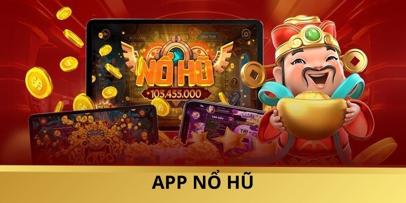 App no hu 1 - Tải Ngay App Nổ Hũ: Săn Thưởng Khủng, Đổi Đời Chỉ Với Một Cú Click Tải Ngay App Nổ Hũ