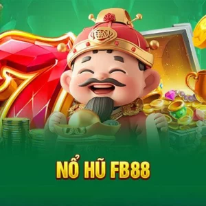 Nổ Hũ fb88 – Trải Nghiệm Game Đổi Thưởng Đỉnh Cao