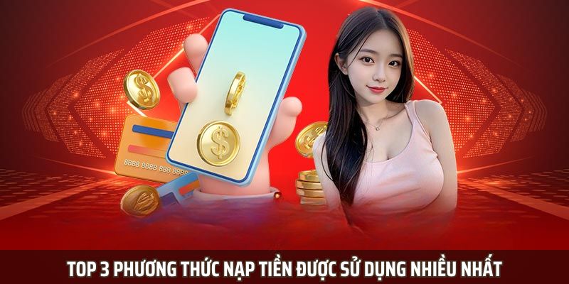 Top 3 phương thức nạp tiền được sử dụng nhiều nhất